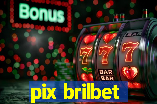 pix brilbet